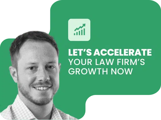 Let's accelerate your law firm's growth now
